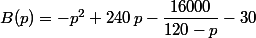 B(p) = -p^2 + 240\,p -\dfrac{16000}{120-p} -30